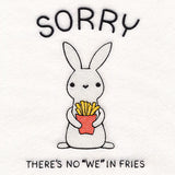 There's No "We" In Fries Bunny
