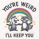 You're Weird I'll Keep You