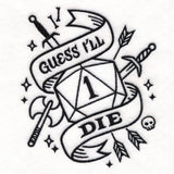 Digitally downloadable machine embroidery design featuring a D20 die showing the number 1, surrounded by swords, arrows, an axe, a skull, and a ribbon with the text "Guess I'll Die.