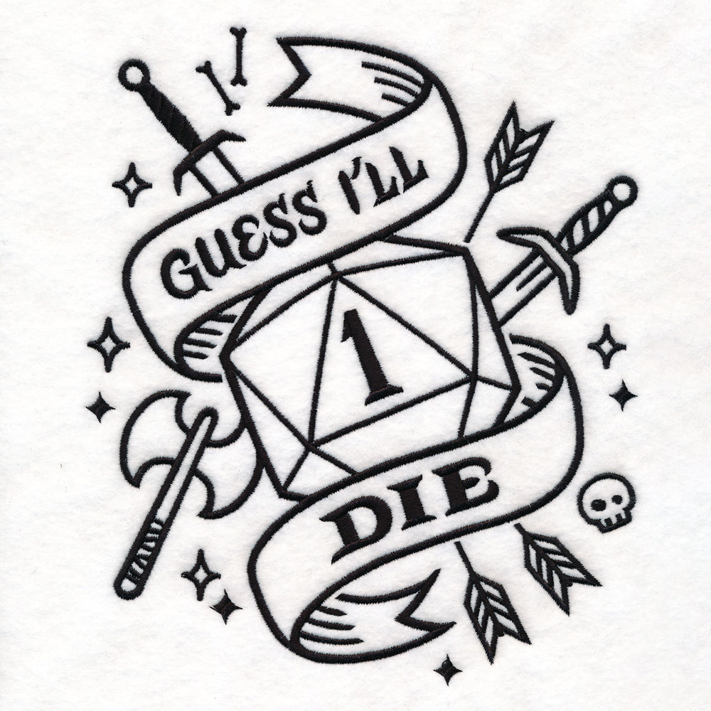 Digitally downloadable machine embroidery design featuring a twenty-sided die with the number 1, surrounded by swords, arrows, an axe, a skull, and a banner reading "Guess I'll Die.