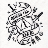 Digitally downloadable machine embroidery design featuring a twenty-sided die with the number 1, surrounded by swords, arrows, an axe, a skull, and a banner reading "Guess I'll Die.