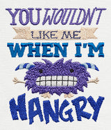 You Wouldn't Like Me Hangry