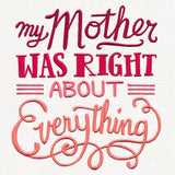 My Mother Was Right About Everything