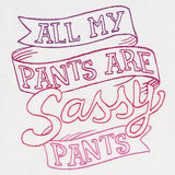 Fresh Tees - All My Pants Are Sassy Pants