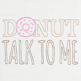 Fresh Tees - Donut Talk to Me