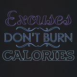 Athleisure - Excuses Don't Burn Calories