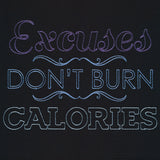 Athleisure - Excuses Don't Burn Calories