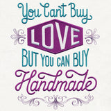 You Can't Buy Love but You Can Buy Handmade