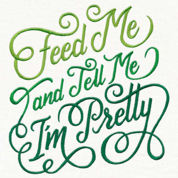 Feed Me and Tell Me I'm Pretty