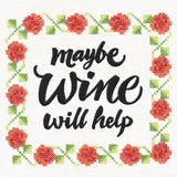 Maybe Wine Will Help (Cross Stitch)