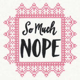 So Much Nope (Cross Stitch)