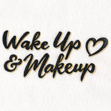 Wake Up and Makeup