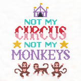 Not My Circus Not My Monkeys (Cross Stitch)