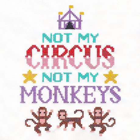 Not My Circus Not My Monkeys (Cross Stitch)