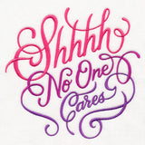 Shhhh No One Cares