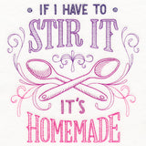 If I Have to Stir It, It's Homemade