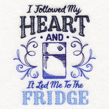 I Followed My Heart and It Led Me to the Fridge