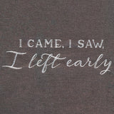 I Came, I Saw, I Left Early