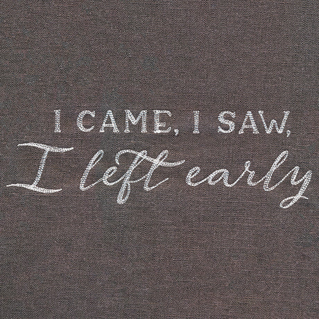 I Came, I Saw, I Left Early