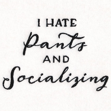 I Hate Pants and Socializing