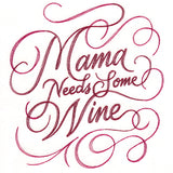 Mama Needs Some Wine