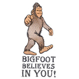 Bigfoot Believes in You!