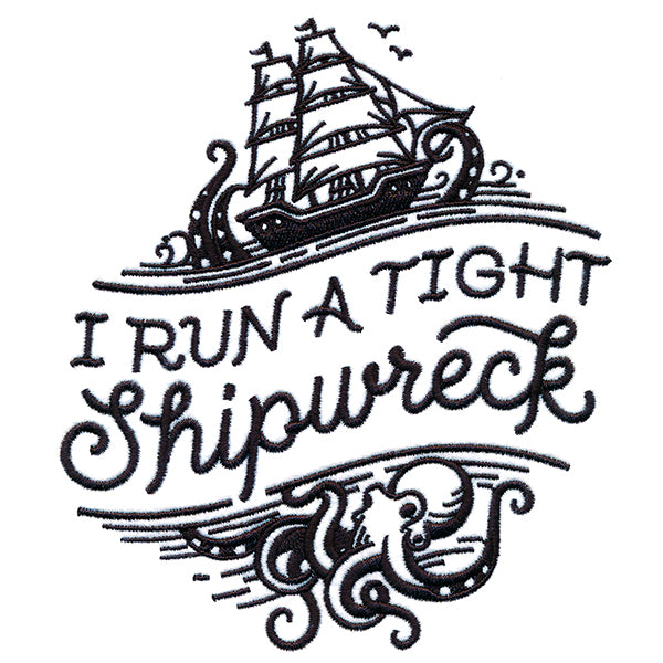 I Run A Tight Shipwreck