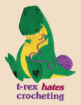 T-Rex Hates Crocheting