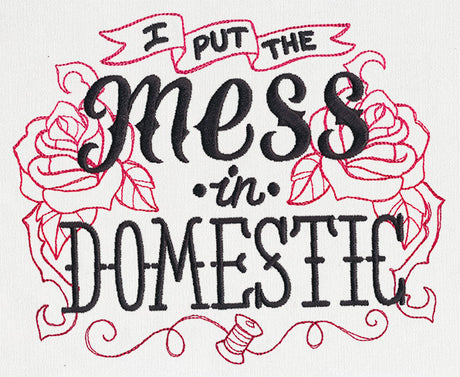 Wicked Stitchery - I Put the Mess in Domestic