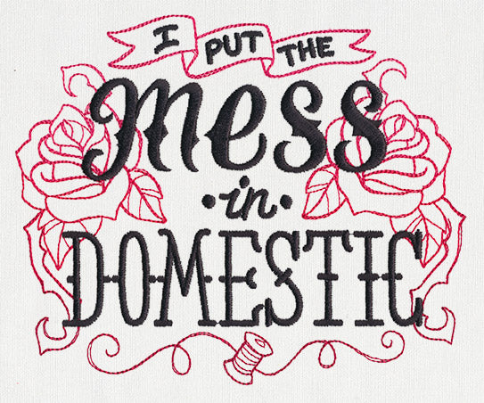Wicked Stitchery - I Put the Mess in Domestic