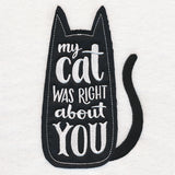 My Cat Was Right About You (Applique)